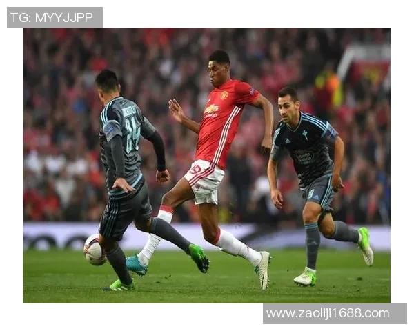 曼联对阵塞尔塔精彩赛事高清直播全程回顾与分析 曼联对阵塞尔塔精彩赛事高清直播全程回顾与分析